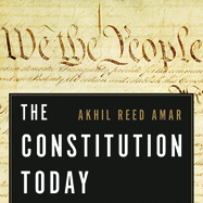 The Constitution Today: Timeless Lessons for the Issues of Our Era