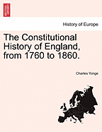 The Constitutional History of England from 1760 to 1860