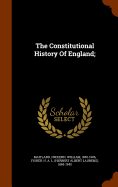 The Constitutional History of England;