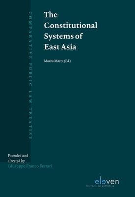 The Constitutional Systems of East Asia - Castellucci, Ignazio, and Colombo, Giorgio Fabio, and Delmestro, Manuel E.