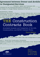 The Construction Contracts Book: Annotated Analysis and Comparison of the Aia, Consensus Docs, and Ejcdc Contract Forms, Third Edition