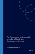 The Construction of Communities in the Early Middle Ages: Texts, Resources and Artefacts