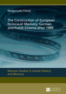 The Construction of European Holocaust Memory: German and Polish Cinema After 1989