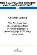 The Construction of Gender Identities in Alison Bechdel's (Autobio)Graphic Writings: Rites de Passage