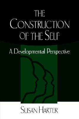 The Construction of the Self: A Developmental Perspective - Harter, Susan, PhD