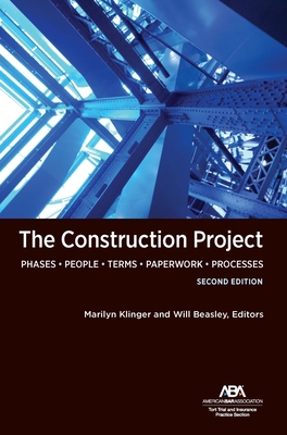 The Construction Project, Second Edition - Klinger, Marilyn (Editor), and Beasley, Will (Editor)