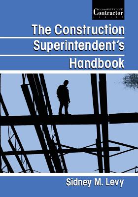 The Construction Superintendent's Handbook - Levy, Sidney