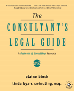 The Consultant's Legal Guide: A Business of Consulting Resource