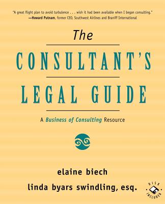 The Consultant's Legal Guide: A Business of Consulting Resource - Biech, Elaine, and Swindling, Linda Byars