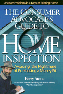 The Consumer Advocate's Guide to Home Inspection: Avoiding the Nightmare of Purchasing a Money Pit - Stone, Barry