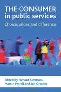 The Consumer in Public Services: Choice, Values and Difference