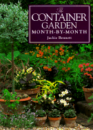 The Container Garden Month-By-Month - Bennett, Jackie