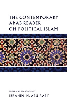 The Contemporary Arab Reader on Political Islam - Abu-Rabi, Ibrahim M (Editor)