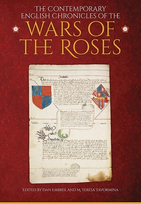 The Contemporary English Chronicles of the Wars of the Roses - Embree, Dan (Editor), and Tavormina, M Teresa (Editor)