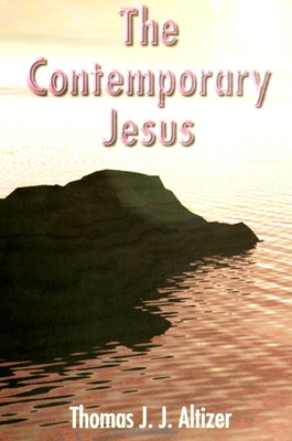 The Contemporary Jesus - Altizer, Thomas J J