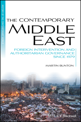 The Contemporary Middle East: Foreign Intervention and Authoritarian Governance Since 1979 - Bunton, Martin, and Robbins, Keith (Series edited by)