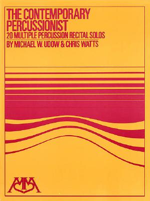 The Contemporary Percussionist: 20 Multiple Percussion Recital Solos - Udow, Michael (Composer), and Watts, Chris (Composer)