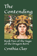 The Contending: Book Two of the Saga of the Dragon Born
