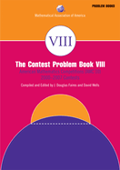 The Contest Problem Book VIII: American Mathematics Competitions (AMC 10) 2000-2007 Contests