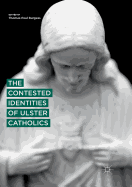 The Contested Identities of Ulster Catholics