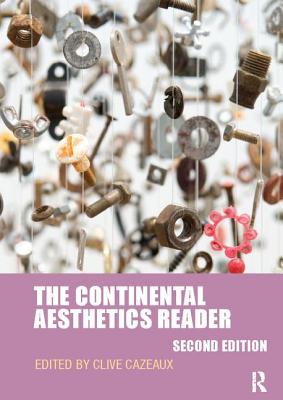 The Continental Aesthetics Reader - Cazeaux, Clive (Editor)