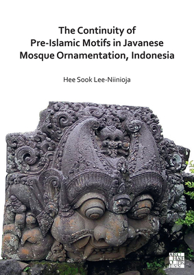 The Continuity of Pre-Islamic Motifs in Javanese Mosque Ornamentation, Indonesia - Lee-Niinioja, Hee Sook, Dr.
