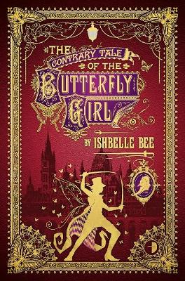 The Contrary Tale of the Butterfly Girl: The Peculiar Adventures of John Loveheart, Esq. Volume Two - Bee, Ishbelle, and Coulthart, John (Cover design by)