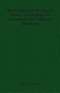 The Control of the Social Mind - Psychology of Economic and Political Relations