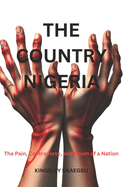 The Contry Nigeria: The Pain, Controversy, and Doom of a Nation