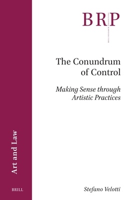 The Conundrum of Control: Making Sense Through Artistic Practices - Velotti, Stefano