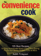 The Convenience Cook: 125 Best Recipes for Easy Homemade Meals Using Time-Saving Foods from Boxes, Bottles, Cans and More