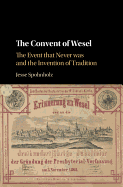 The Convent of Wesel: The Event That Never Was and the Invention of Tradition