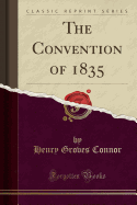 The Convention of 1835 (Classic Reprint)