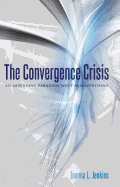 The Convergence Crisis: An Impending Paradigm Shift in Advertising