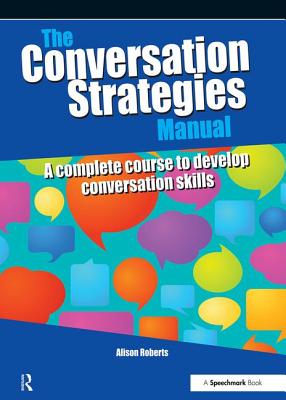 The Conversation Strategies Manual: A Complete Course to Develop Conversation Skills - Roberts, Alison