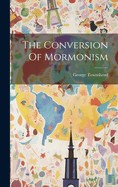 The Conversion Of Mormonism