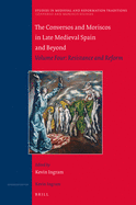 The Conversos and Moriscos in Late Medieval Spain and Beyond: Volume Four: Resistance and Reform