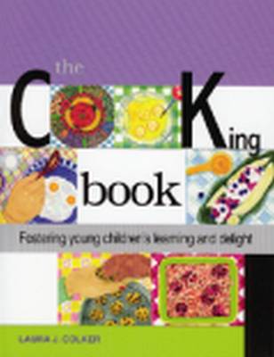The Cooking Book: Fostering Young Children's Learning and Delight - Colker, Laura J