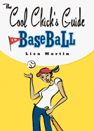 The Cool Chick's Guide to Baseball