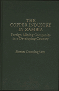 The copper industry in Zambia : foreign mining companies in a developing country