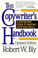 The Copywriter's Handbook: A Step-By-Step Guide to Writing That Sells - Bly, Robert W