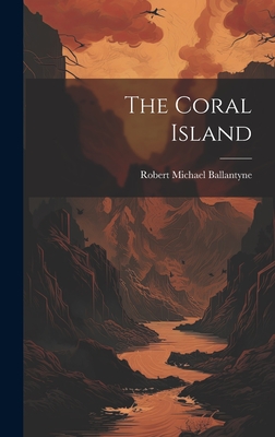 The Coral Island - Ballantyne, Robert Michael