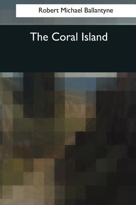 The Coral Island - Ballantyne, Robert Michael