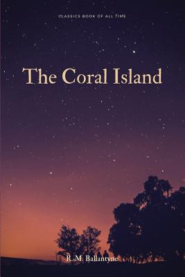 The Coral Island - Ballantyne, Robert Michael