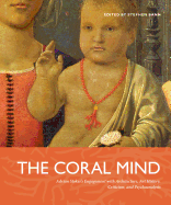The Coral Mind PB: Adrian Stokes's Engagement with Architecture, Art History, Criticism, and Psychoanalysis