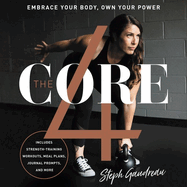 The Core 4 Lib/E: Embrace Your Body, Own Your Power