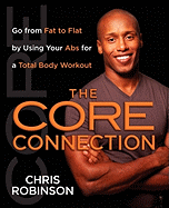 The Core Connection: Go from Fat to Flat by Using Your ABS for a Total