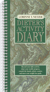 The Corinne T. Netzer Dieter's Activity Diary: Record Your Daily Activity, Chart Your Weekly Progress, Consult the Handy Calorie Counter, and Meet Your Weight Loss Goals