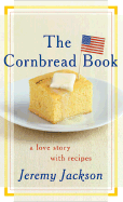 The Cornbread Book: A Love Story with Recipes