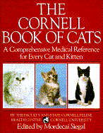 The Cornell Book of Cats: A Comprehensive and Authoritative Medical Reference for Every Cat and Kitten